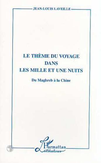 Couverture du livre « Le theme du voyage dans les mille et une nuits - du maghreb a la chine » de Jean-Louis Laveille aux éditions L'harmattan