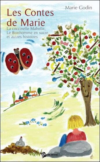 Couverture du livre « Les contes de Marie » de Marie Godin aux éditions Publibook