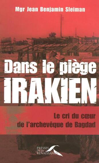 Couverture du livre « Dans le piège irakien » de Jean-Benjamin Sleiman aux éditions Presses De La Renaissance