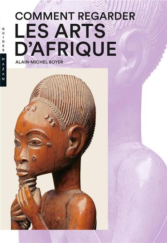 Couverture du livre « Comment regarder les arts d'Afrique » de Alain-Michel Boyer aux éditions Hazan