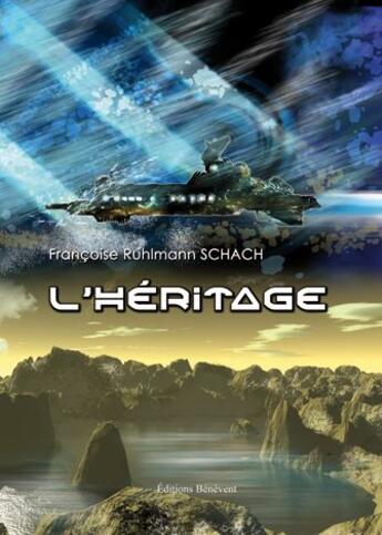 Couverture du livre « L'héritage » de Francoise Ruhlmann Schach aux éditions Benevent