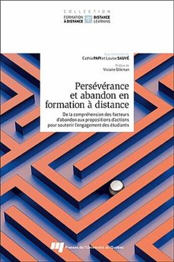 Couverture du livre « Persévérance et abandon en formation à distance : de la compréhension des facteurs d'abandon aux propositions d'actions pour soutenir l'engagement des étudiants » de Cathia Papi et Louise Sauve et Collectif aux éditions Pu De Quebec