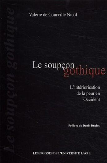 Couverture du livre « Le soupçon gothique ; l'intériorisation de la peur en Occident » de Valerie De Courville Nicol aux éditions Presses De L'universite De Laval