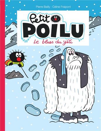 Couverture du livre « Petit Poilu Tome 16 : le blues du yéti » de Pierre Bailly et Celine Fraipont aux éditions Dupuis