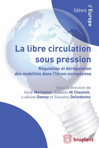 Couverture du livre « La libre circulation sous pression ; régulation et dérégulation des mobilités de l'Union européenne » de  aux éditions Bruylant