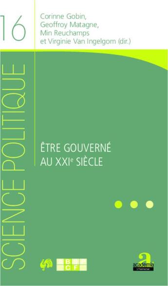 Couverture du livre « Etre gouverné au XXIe siècle » de Geoffroy Matagne et Corinne Gobin et Min Reuchamps et Virginie Van Ingelgom aux éditions Academia