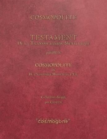 Couverture du livre « Testament de la transmutation métallique ; cosmopolite ou de l'admirable système de l'eau » de Cosmopolite- Chalybe aux éditions Cosmogone