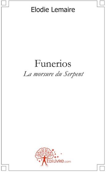 Couverture du livre « Funerios ; la morsure du serpent » de Elodie Lemaire aux éditions Edilivre