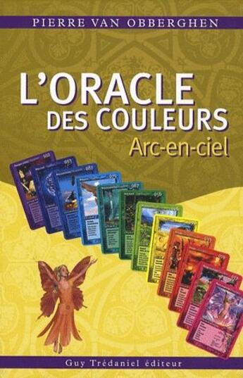 Couverture du livre « L'oracle des couleurs ; arc-en-ciel ; coffret » de Pierre Van Obberghen aux éditions Guy Trédaniel