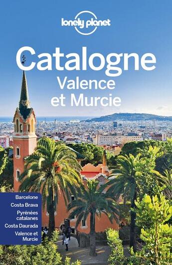 Couverture du livre « La Catalogne, Valence et Murcie (4e édition) » de Collectif Lonely Planet aux éditions Lonely Planet France