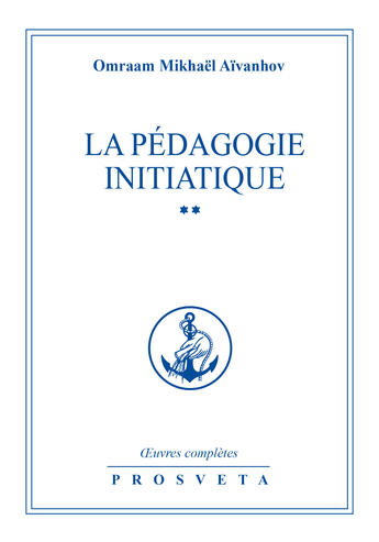 Couverture du livre « La pédagogie initiatique » de Omraam Mikhael Aivanhov aux éditions Prosveta