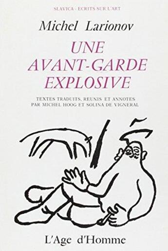 Couverture du livre « Une avant-garde explosive » de Larionov/Hoog/Vigner aux éditions L'age D'homme