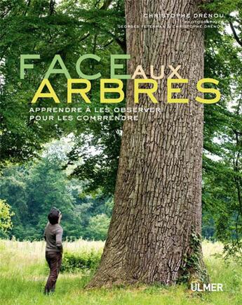 Couverture du livre « Face aux arbres ; apprendre à les observer pour les comprendre » de Georges Feterman et Christophe Drenou aux éditions Eugen Ulmer