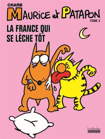 Couverture du livre « Maurice et Patapon t.3 ; la France qui se lèche tôt » de Charb aux éditions Hoebeke