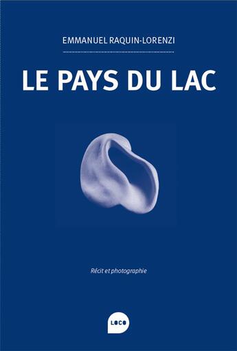 Couverture du livre « Le pays du lac » de Emmanuel Raquin-Lorenzi aux éditions Loco