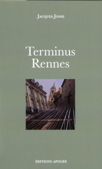 Couverture du livre « Terminus Rennes » de Jacques Josse aux éditions Apogee