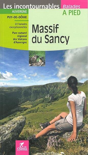 Couverture du livre « LES INCONTOURNABLES BALADES A PIED ; Massif du Sancy » de  aux éditions Chamina