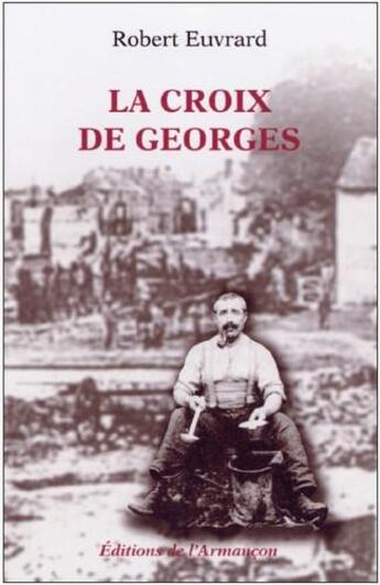 Couverture du livre « La croix de Georges » de Robert Euvrard aux éditions Armancon