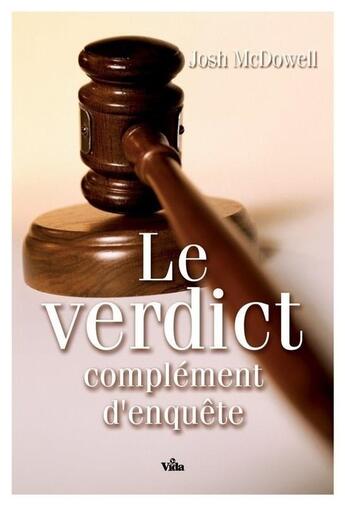 Couverture du livre « Le verdict : complément d'enquête » de Josh Mcdowell aux éditions Vida