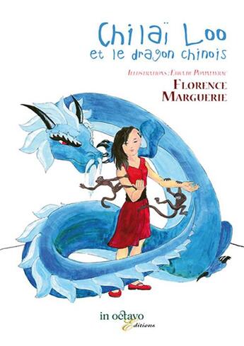 Couverture du livre « Chilaï Loo et le dragon chinois » de Florence Marguerie et Ebba De Pommeyrac aux éditions In Octavo
