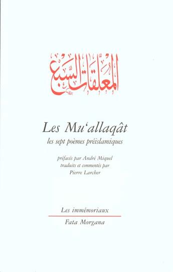 Couverture du livre « Mu'allaqat ou sept poemes preislamiques » de  aux éditions Fata Morgana