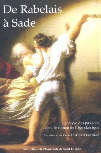 Couverture du livre « De rabelais a sade analyse des passions dans le roman de l'age classique » de  aux éditions Pu De Saint Etienne