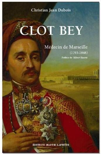 Couverture du livre « Clot bey medecin de marseille » de Dubois aux éditions Jeanne Laffitte