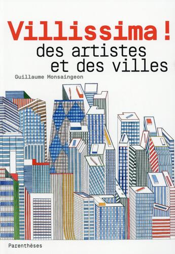 Couverture du livre « Villissima ! des artistes et des villes » de Guillaume Monsaingeon aux éditions Parentheses