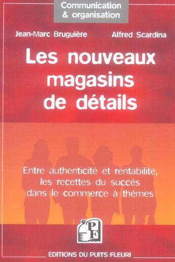 Couverture du livre « Les nouveaux magasins de details. entre authenticite et rentabilite, les recette - entre authenticit » de Jean-Marc Bruguiere aux éditions Puits Fleuri