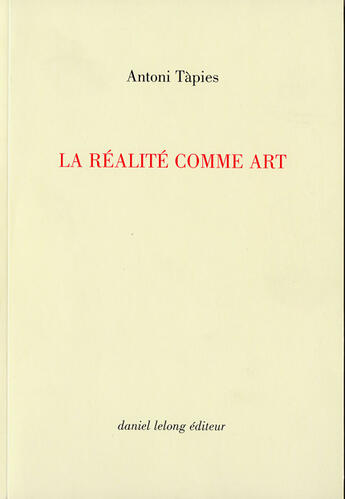 Couverture du livre « Realite comme art » de Antoni Tapies aux éditions Galerie Lelong