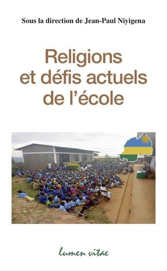 Couverture du livre « Religions et défis actuels de l'école » de Jean-Paul Niyigena aux éditions Lumen Vitae