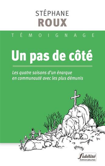 Couverture du livre « Un pas de coté : les quatre saisons d'un énarque parmi les migrants, sans abris et jeunes altermondialistes » de Stephane Roux aux éditions Fidelite