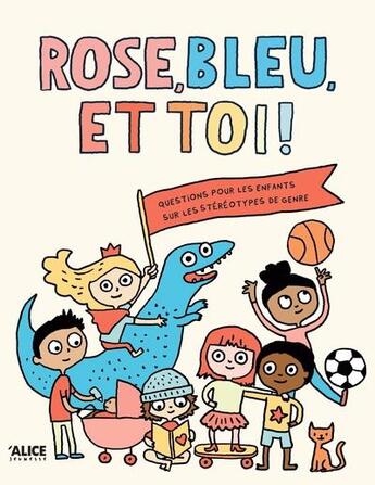 Couverture du livre « Rose, bleu et toi ! : un livre sur les stéreotypes de genre » de Elise Gravel aux éditions Alice