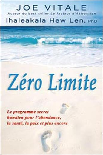 Couverture du livre « Zéro limite ; le programme secret hawaïen pour l'abondance, la santé, la paix et plus encore » de Hew Len/Vitale aux éditions Dauphin Blanc