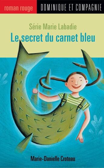 Couverture du livre « Le secret du carnet bleu » de Marie-Danielle Croteau aux éditions Dominique Et Compagnie