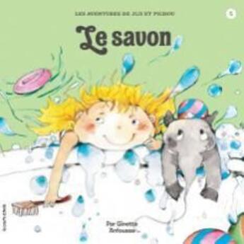 Couverture du livre « Jiji et Pichou t.5 ; le savon » de Ginette Anfousse aux éditions La Courte Echelle