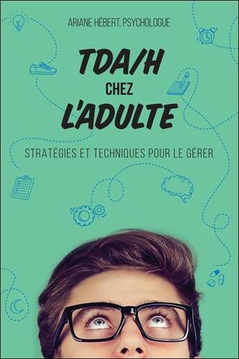 Couverture du livre « TDA/H chez l'adulte : stratégies et techniques pour le gérer » de Hebert Ariane aux éditions De Mortagne