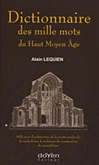 Couverture du livre « Dictionnaire des mille mots du haut Moyen Age » de Alain Lequien aux éditions Orphie