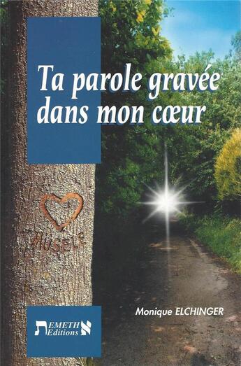 Couverture du livre « Ta parole gravée dans mon coeur » de Monique Elchinger aux éditions Emeth