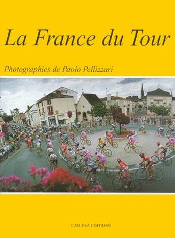 Couverture du livre « La France du tour » de Paolo Pellizzari aux éditions Catleya