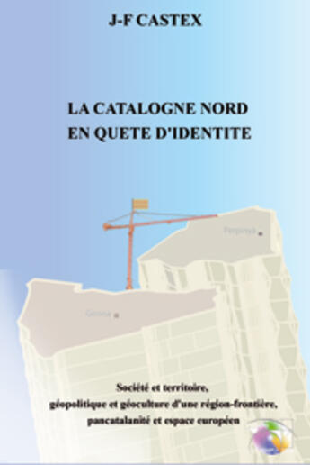 Couverture du livre « La catalogne nord en quête d'identité » de Jean-Francois Castex aux éditions T.d.o