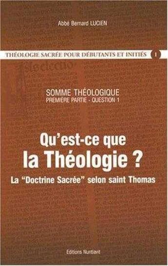 Couverture du livre « Qu'est-ce que la Théologie ? : La Doctrine Sacrée selon saint Thomas » de Bernard Lucien aux éditions Nuntiavit