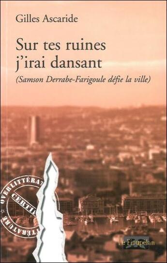 Couverture du livre « Sur tes ruines j'irai dansant » de Gilles Ascaride aux éditions Le Fioupelan