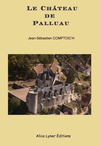 Couverture du livre « Le château de Palluau » de Jean-Sebastien Comptoic'H aux éditions Alice Lyner