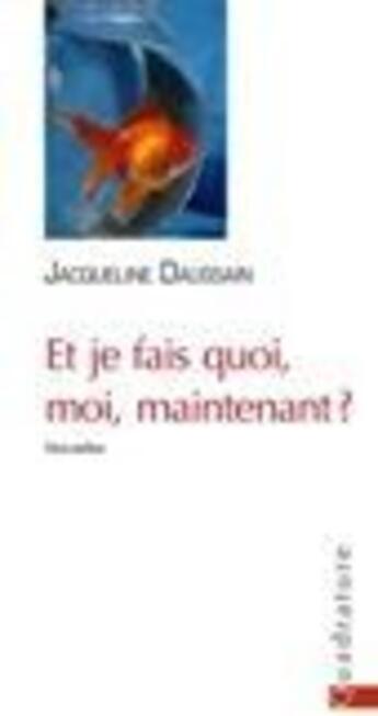 Couverture du livre « Et je fais quoi, moi, maintenant ? » de Jacqueline Daussain aux éditions Quadrature