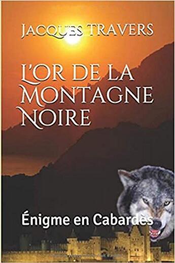 Couverture du livre « L'or de la montagne noire : énigme en cabardes » de Travers Jacques aux éditions Jacques Travers