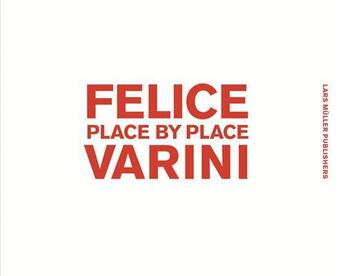 Couverture du livre « Felice varini place by place » de Varini aux éditions Lars Muller