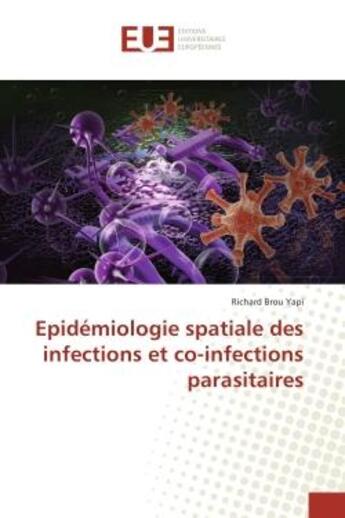 Couverture du livre « Epidemiologie spatiale des infections et co-infections parasitaires » de Richard Yapi aux éditions Editions Universitaires Europeennes