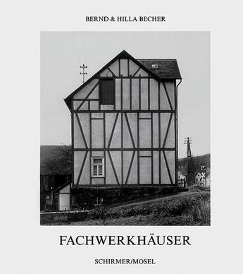 Couverture du livre « Bernd & Hilla Becher fachwerkhauser » de Bernd Becher et Hilla Becher aux éditions Schirmer Mosel