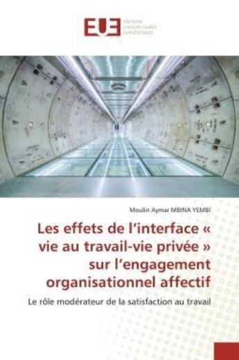 Couverture du livre « Les effets de l'interface vie au travail-vie privee sur l'engagement organisationnel affectif - » de Mbina Yembi M A. aux éditions Editions Universitaires Europeennes